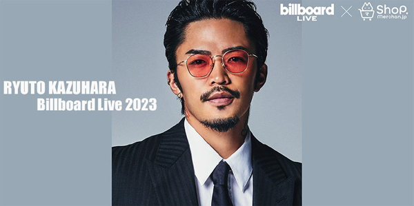 wRYUTO KAZUHARA Billboard Live 2023x`r{[hCuLOăIWiObY蔭I`