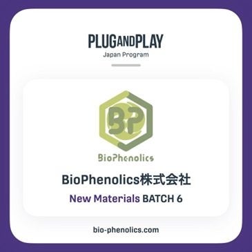 BioPhenolicsЁAPlug and Play Japan Winter/Spring2024 Batch6 NewMaterialsɂč̑