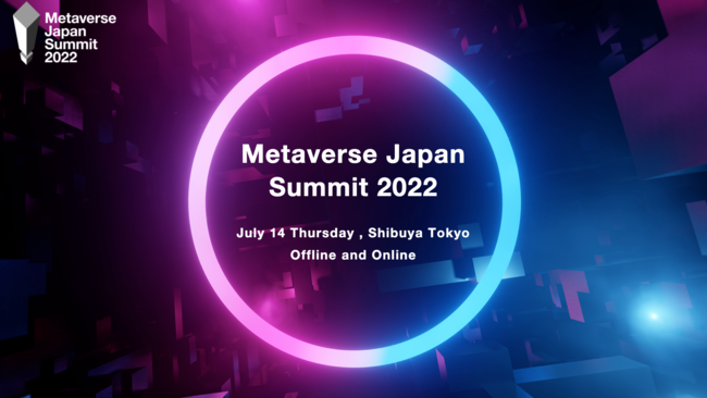 uMetaverse Japan Summit 2022v714i؁jɊJÌ