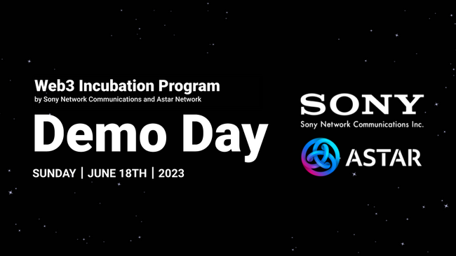 Web3 Incubation Program by Sony Network Communications and Astar Network gDemo DayhJ