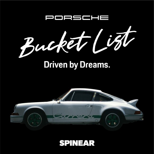 |VFSPINEAR̘A|bhLXgwBucket List -Driven by Dreams- powered by Porsche JapanxV[YQnI