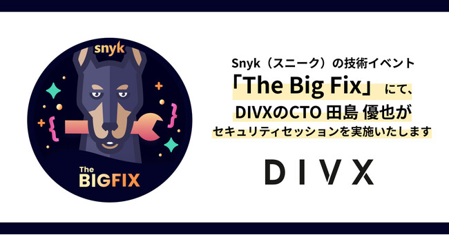 Ǝ㐫Ǘc[SnykiXj[Nj̋ZpCxguThe Big FixvɂāADIVXCTO c D炪ZLeBZbV{܂y2/28i΁j10:45`z