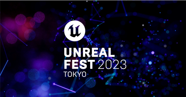 Epic Games CxguUNREAL FEST 2023 TOKYOv62()E3(y)AEHtŊJÁ\ݎtJnI2ڂ͏̃CfB[Q[S̃CxgɁI