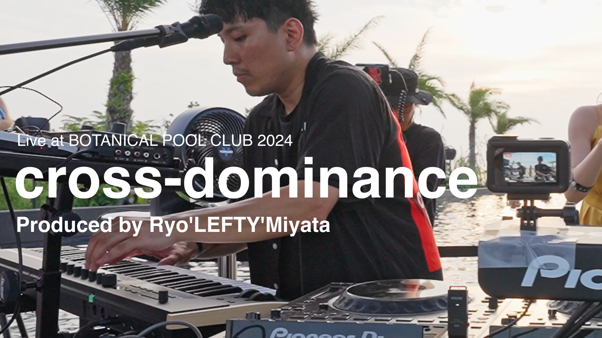 Ryo'LEFTY'MiyatãptH[}XɏtH[JXucross-dominance Live at BOTANICAL SUMMER POOL PARTY 2024vYouTubeŌJ