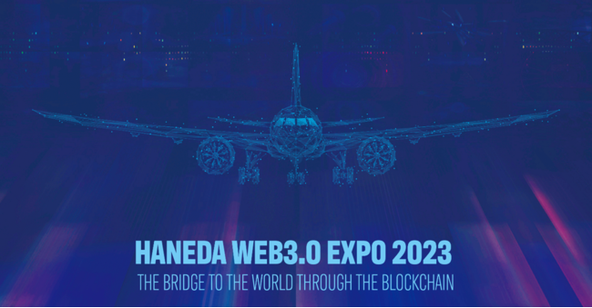 Hc`web3.0ƊẼO[oƂWIHANEDA WEB3.0 EXPO 2023̊JÂ