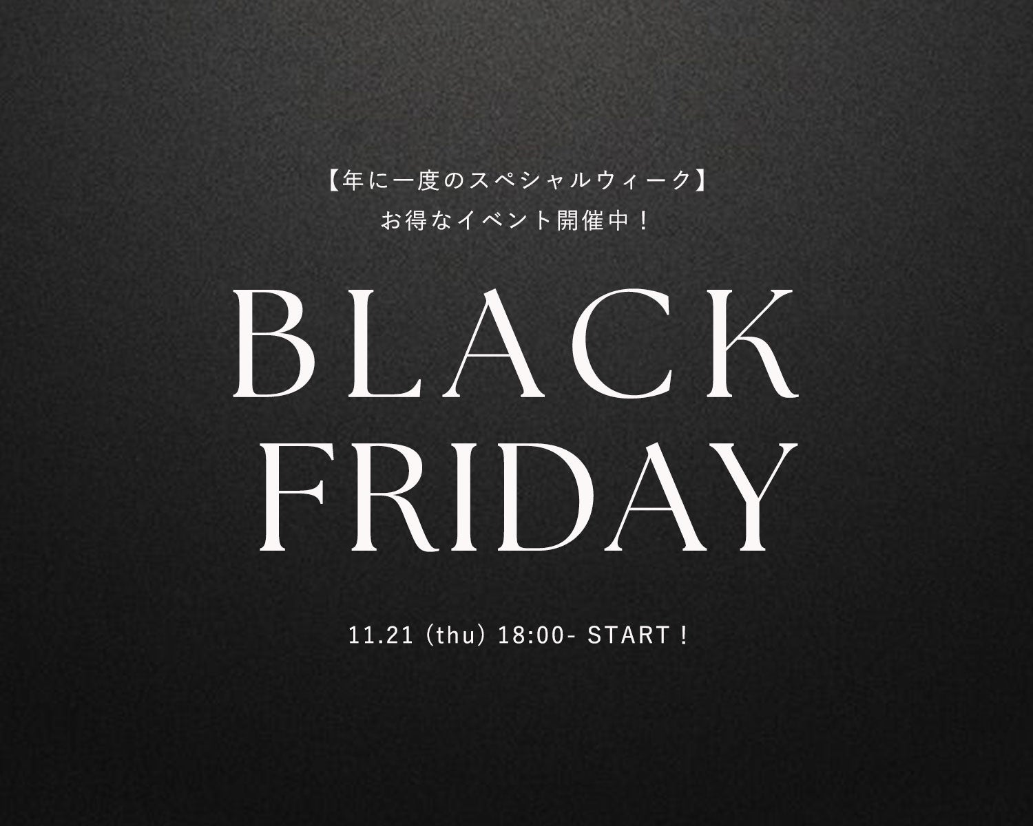 yNɈxIzBLACK FRIDAY WEEKJÁi1121`1125j