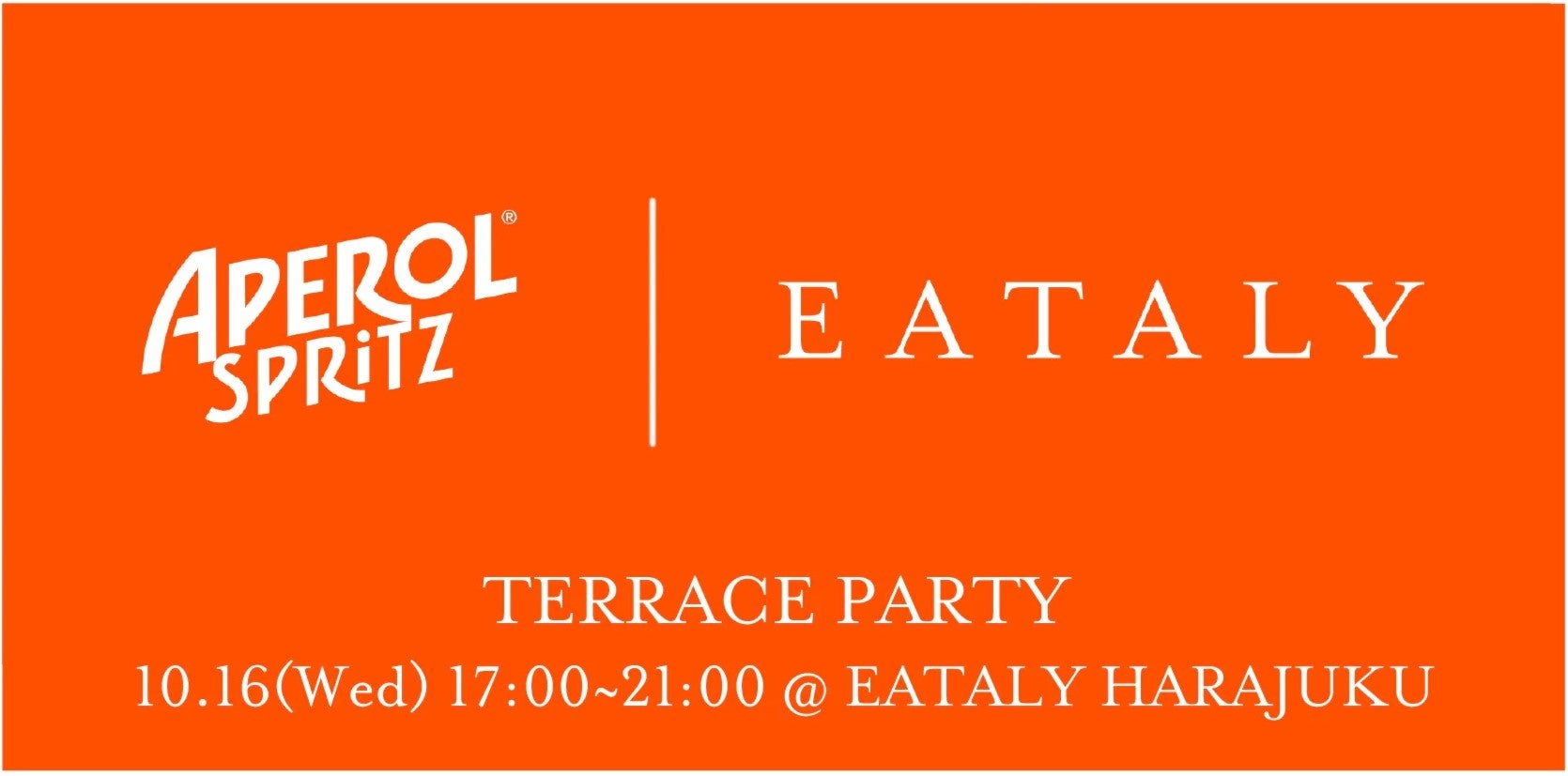 10/16JÁIAPEROL presents C[^[hX EATALY TERRACE PARTY