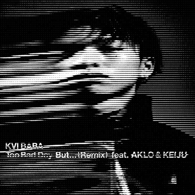 KviBabauToo Bad Day But...(feat.AKLO&KEIJU)[Remix]vMVLEDrW𓱓܂B