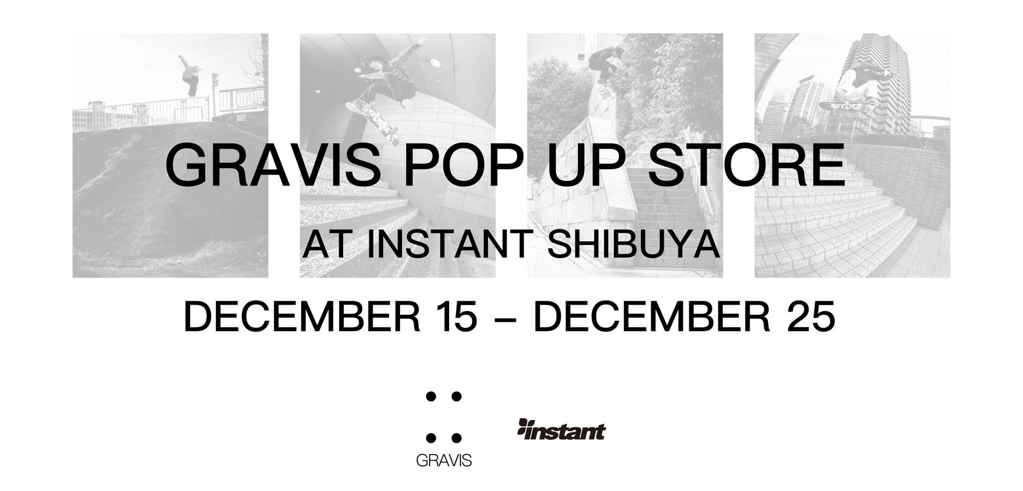 2023NɍĎnGRAVIS SKATEBOARDINGCX^gaJXgAPOP UPJ GRAVIS POP UP STORE