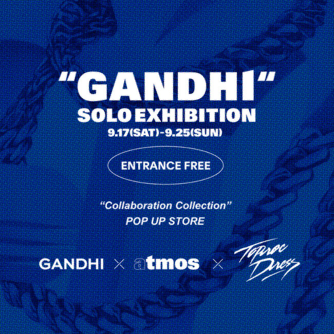 atmosʃJXɂāAuCN_T[/A[eBXgł"GANDHI"ɂuGANDHI SOLO EXHIBITION & POP UP STOREvJÁB