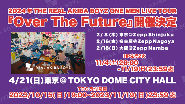 THE REAL AKIBA BOYZ ONEMAN LIVE TOUR 2024wOver The Futurex̃L[rWAJIɎD]