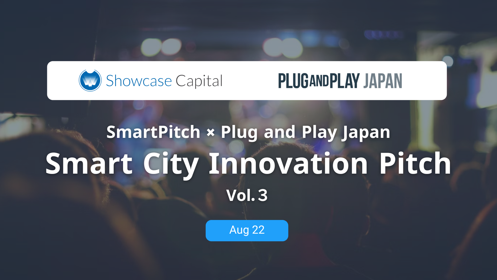 ySmartPitch ~ Plug and Play Japanzsb`CxguSmart City Innovation Pitch Vol.3v8/22()16:00`JÂ܂I