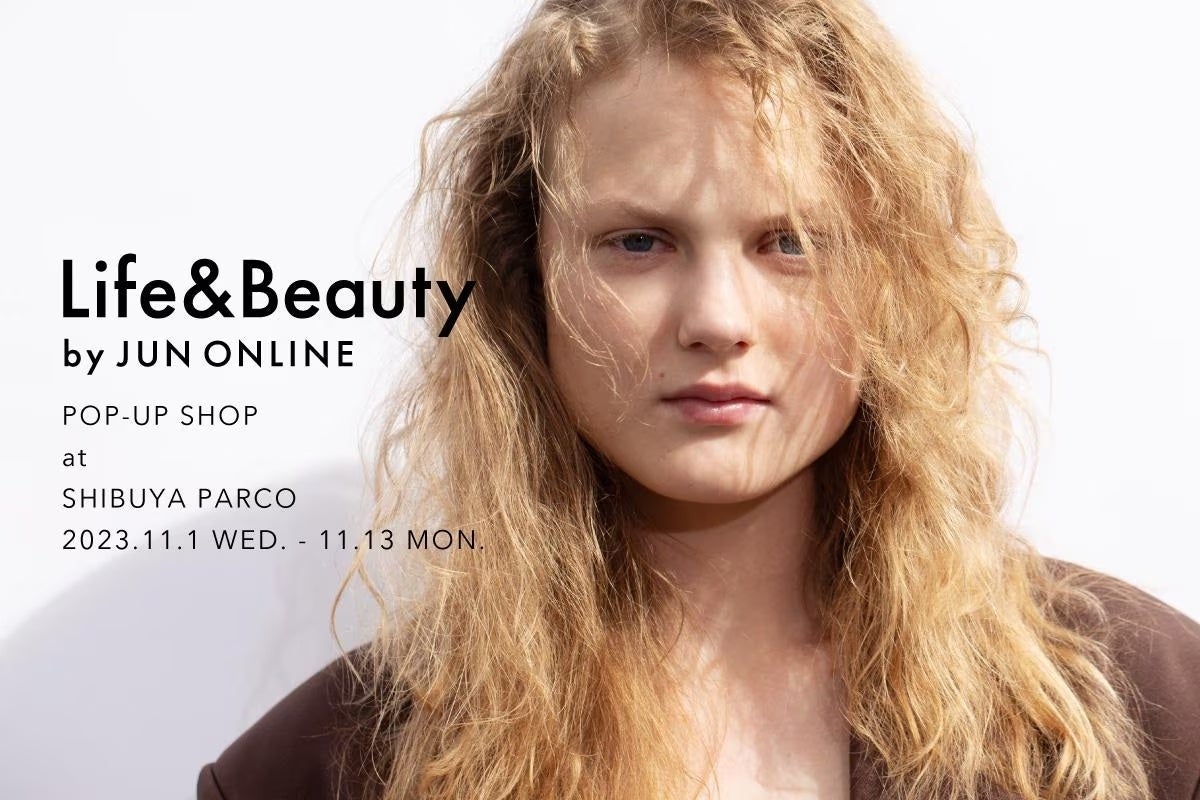 aJPARCOɂāALife&Beauty by JUN ONLINEPOP-UP SHOPJÁB{㗤̊؍tOXuhLife&BeautyɂēƐ̔B