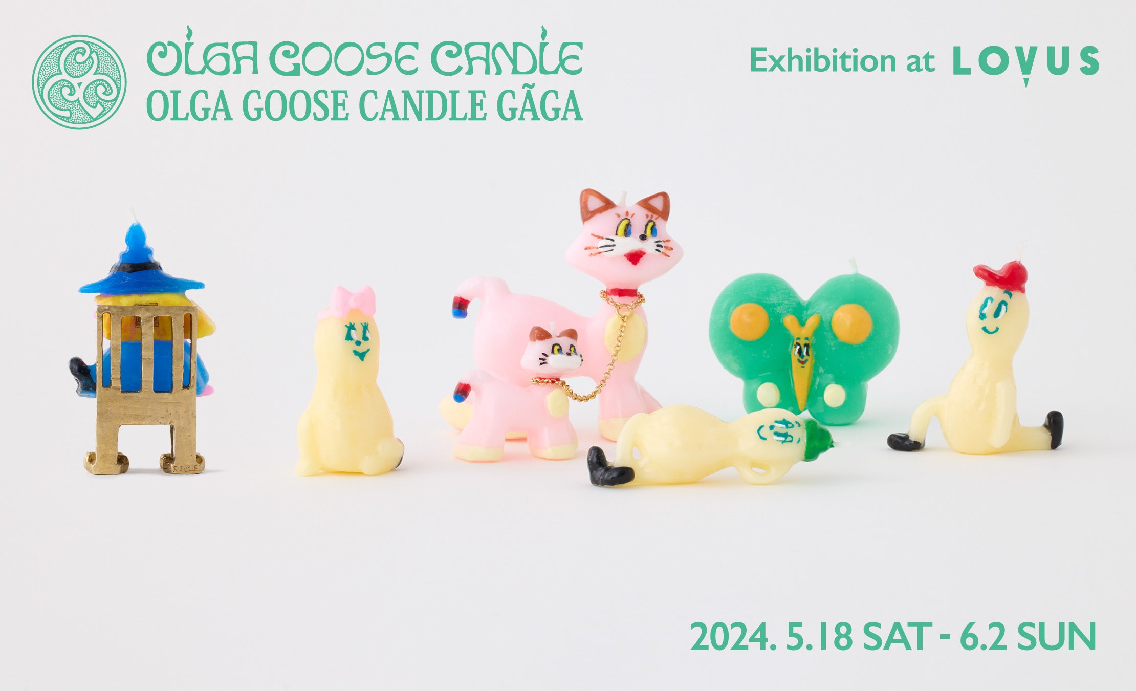 yLOVUS galleryz˗肪Lhuh́uOLGA GOOSE CANDLE / OLGA GOOSE CANDLE GAGA ExhibitionvJ