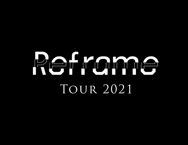 Reframe Tour 2021 CuEr[CO JÌI@PerfuméuReframe Tour 2021vŏIL̖͗len̉fقɂĊSpI