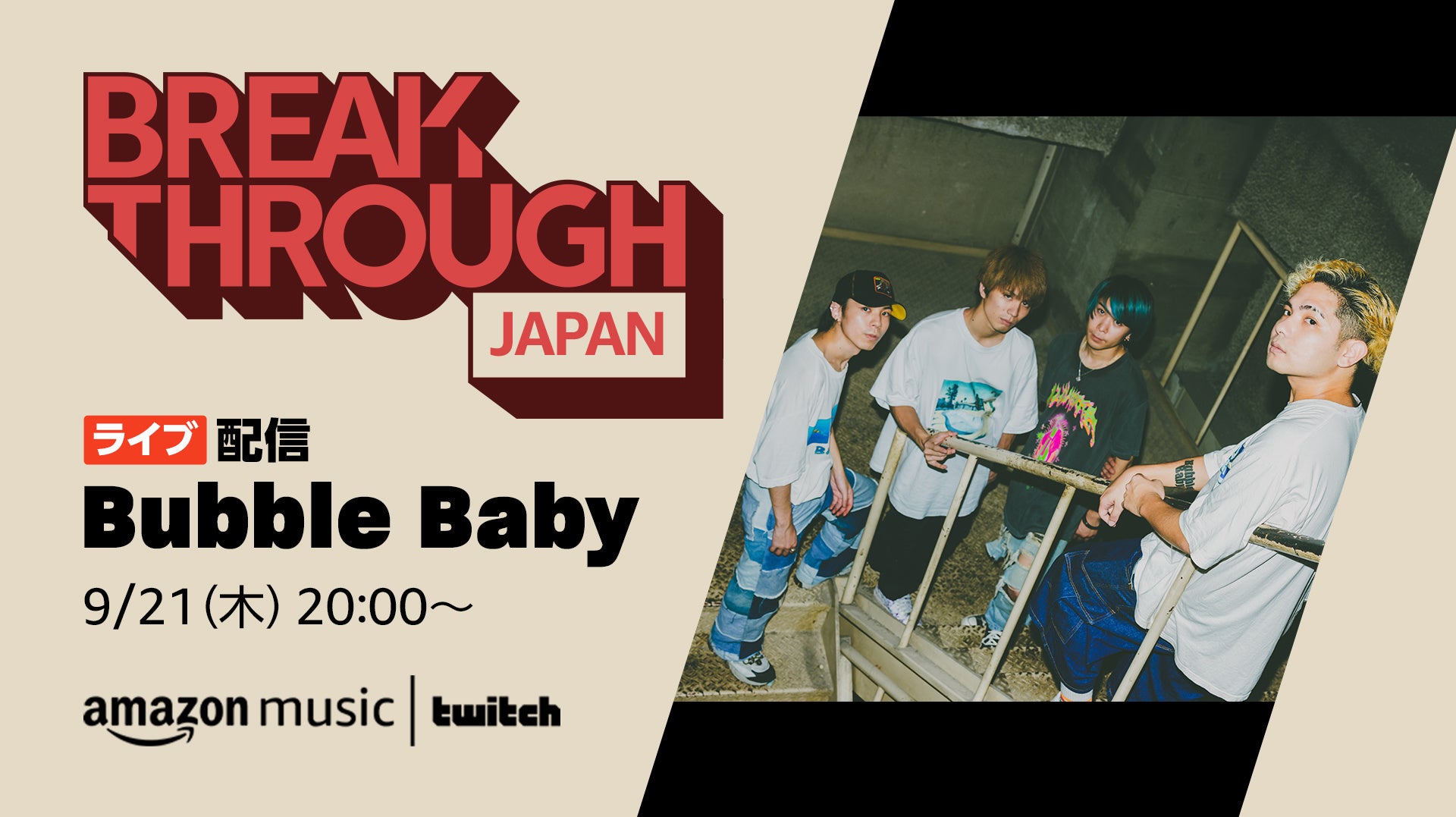 6uBREAKTHROUGH JAPAN LivevBubble BabyoITwitchAmazon Music Japan`lɂ921i؁j20:00萶zM