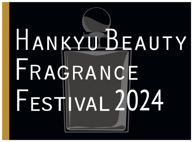 y}߂{Xz Vógh̃tFXeBouHANKYU BEAUTY FRAGRANCE FESTIVAL 2024v