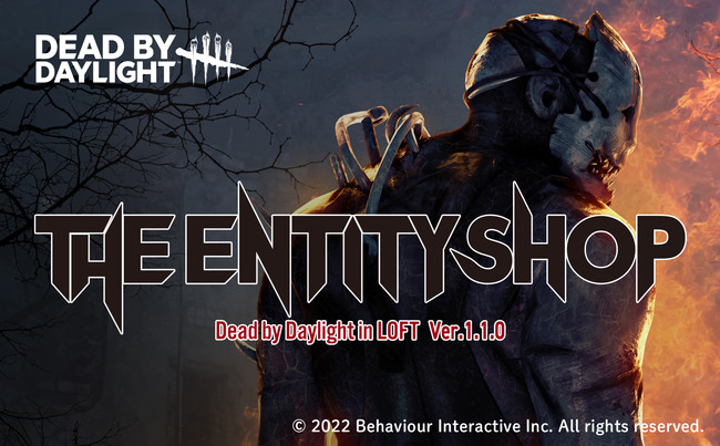 Dead by Daylight̊ԌXgAyThe Entity Shop Dead by Daylight in LOFT Ver.1.1.0zV_tgƃtgÉłJÌI